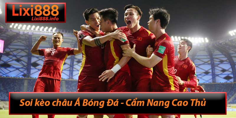 Soi kèo châu Á Bóng Đá - Cẩm Nang Cao Thủ