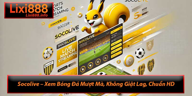 Socolive – Xem Bóng Đá Mượt Mà, Không Giật Lag, Chuẩn HD